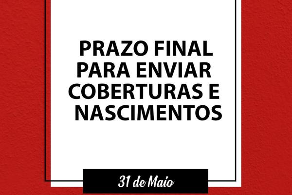 Comunicados de coberturas e nascimentos devem ser enviados até 31 de maio